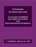 Euthanasia of Dogs and Cats: An Analysis of Experience and Current Knowledge with Recommendations for Research by T. Carding and M. W. Fox